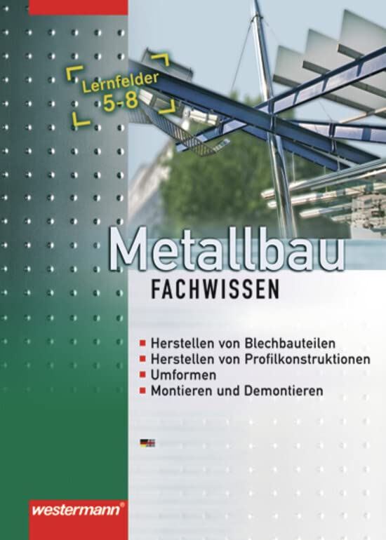 Metallbau Fachwissen: Lernfelder 5 - 8: Schülerband, 1. Auflage, 2006: Lernfelder 5 - 8 / Lernfelder 5 - 8: Schülerband Study Guides