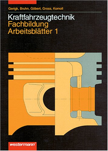 Kraftfahrzeugtechnik Fachbildung, Arbeitsblätter 1: Motortechnik und Elektrische Anlage Study Guides