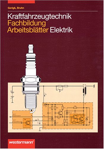 Kraftfahrzeugtechnik Fachbildung, Arbeitsblätter Elektrik Business, Finance & Career
