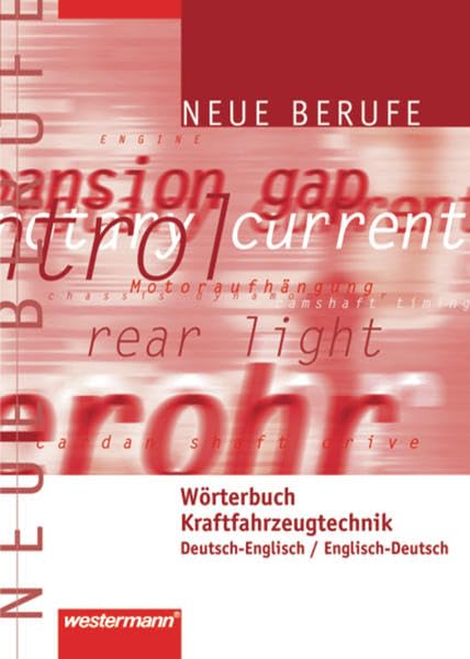 Wörterbuch Kraftfahrzeugtechnik: Deutsch-Englisch / Englisch-Deutsch: 1. Auflage, 2004 Business, Finance & Career