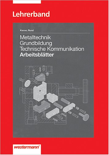 Metalltechnik Grundbildung Technische Kommunikation. Lösungen Business & Technology