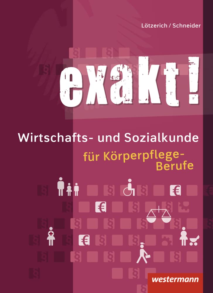 exakt! / exakt! Wirtschafts- und Sozialkunde für Körperpflege-Berufe: Wirtschafts- und Sozialkunde für Körperpflege-Berufe / Schülerband Study Guides