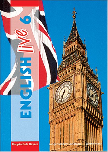 English Live. Hauptschule Bayern: English live, Ausgabe Hauptschule Bayern, Bd.6, Klasse 6 Foreign Languages ​​& Dictionaries