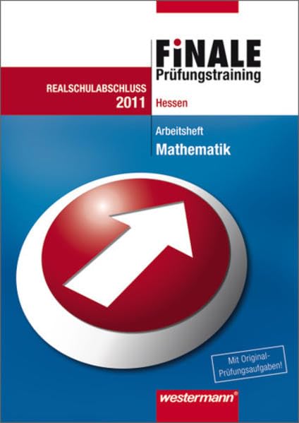 Finale - Prüfungstraining Realschulabschluss Hessen: Prüfungstraining Realschulabschluss Hessen / Arbeitsheft Mathematik 2011 mit Lösungsheft Study Guides