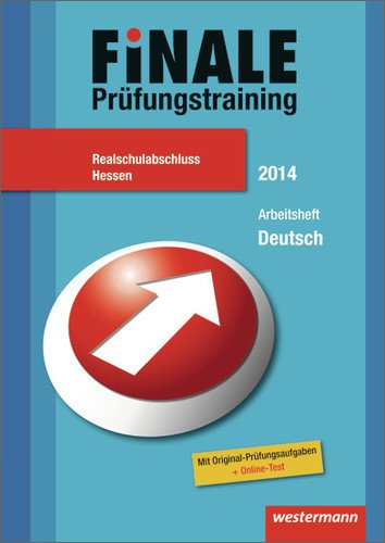 Finale - Prüfungstraining Realschulabschluss Hessen: Arbeitsheft Deutsch 2014 mit Lösungsheft: Mit Original-Prüfungsaufgaben Study Guides