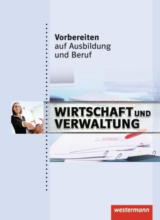 Vorbereiten auf Ausbildung und Beruf: Wirtschaft und Verwaltung Schulbuch Business, Finance & Career