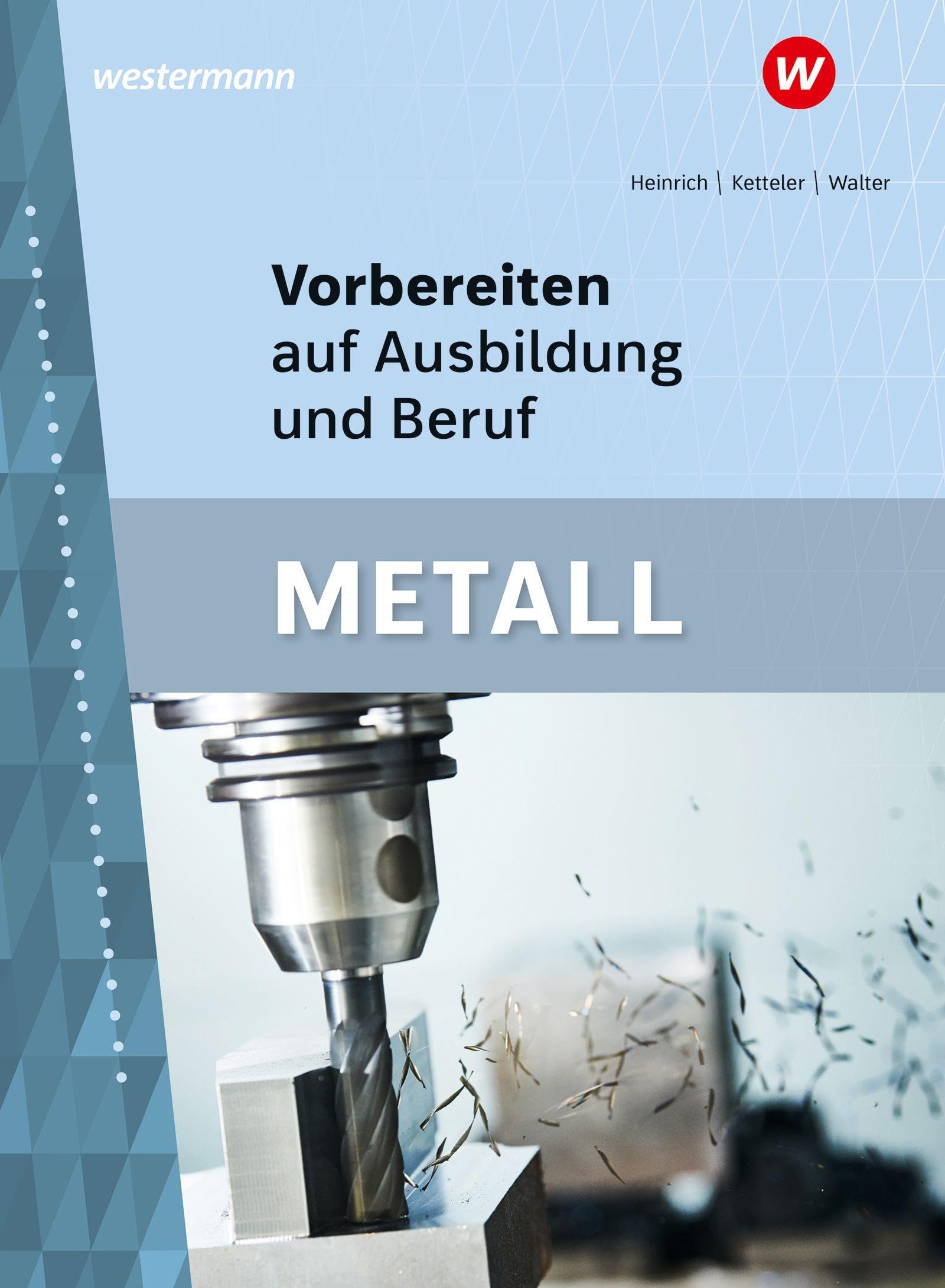 Vorbereiten auf Ausbildung und Beruf. Metall Schulbuch Business, Finance & Career
