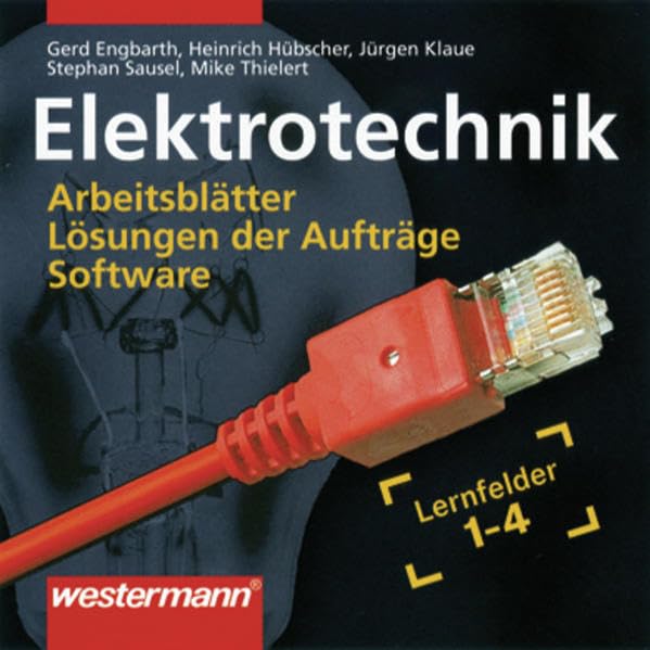 Elektrotechnik Grundwissen / Lernfelder 1-4: Elektrotechnik Grundwissen / Elektrotechnik Aufträge: Lernfelder 1-4 / Grundwissen Lernfelder 1-4: Daten-CD Business, Finance & Career