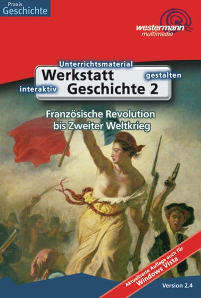 Werkstatt Geschichte. Ausgabe 2005: Werkstatt Geschichte: Französische Revolution bis 2. Weltkrieg: Für Windows 98/2000/ME/XP. Version 2.4 Books
