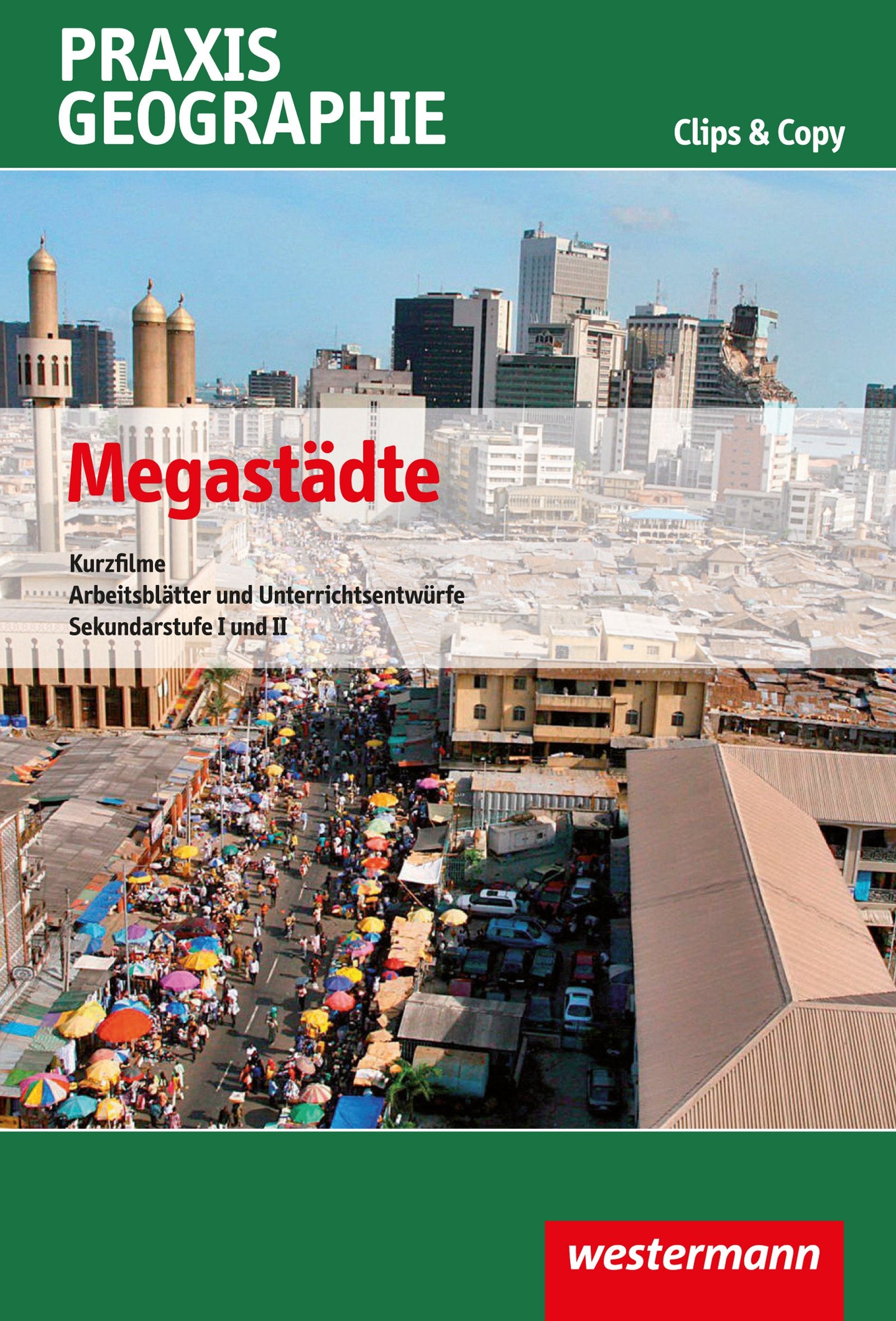 Praxis Geographie Clips & Copy: Megastädte: Kurzfilme und Arbeitsblätter Business & Technology