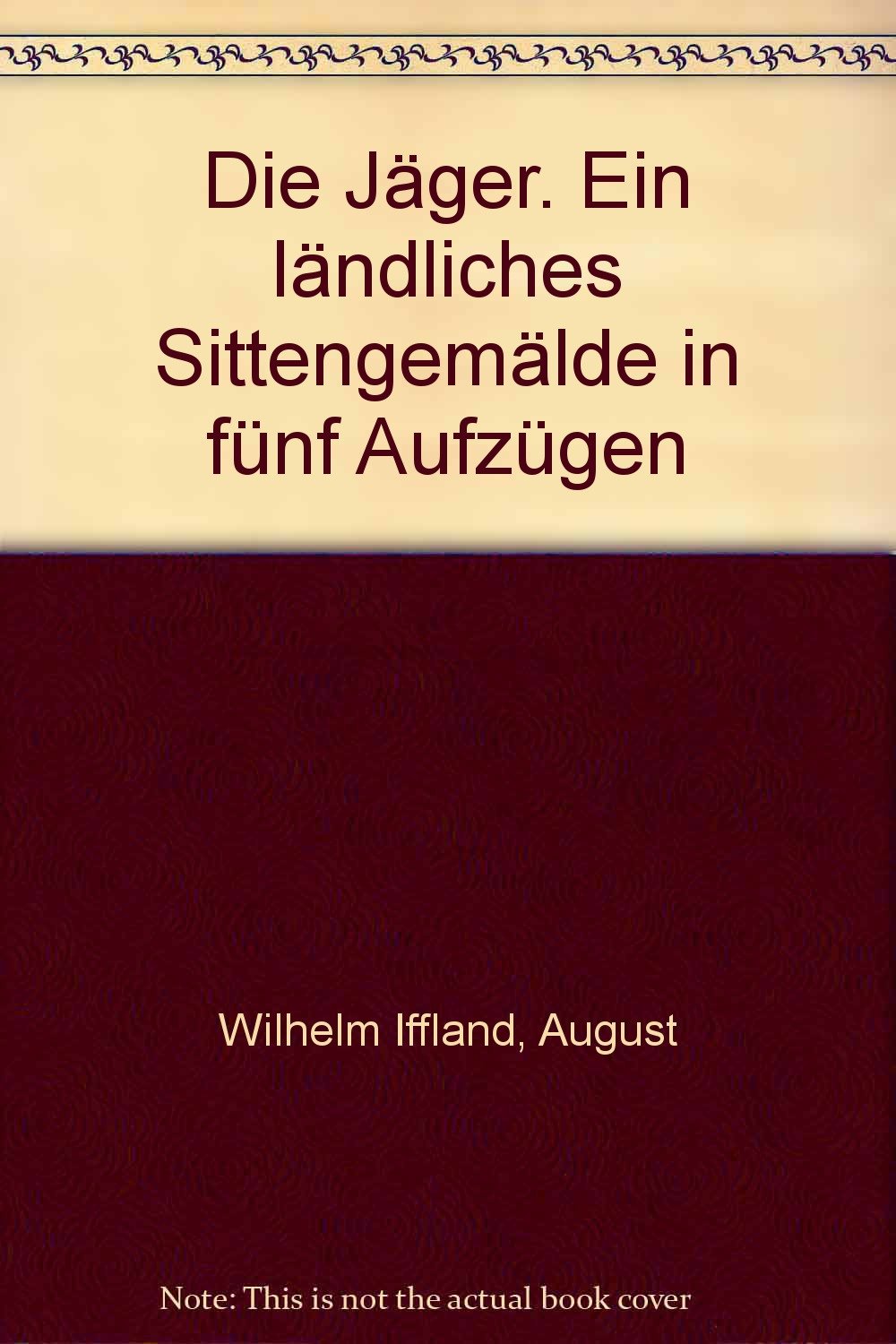 Die Jäger. Ein ländliches Sittengemälde in fünf Aufzügen Books