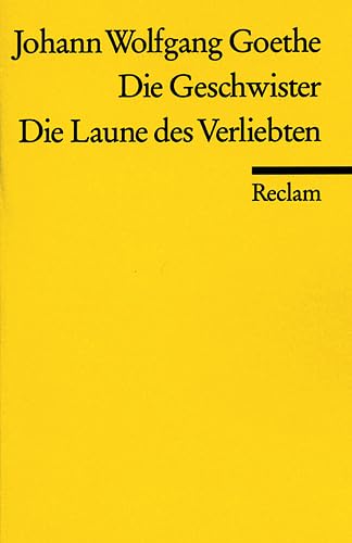 Die Geschwister. Die Laune des Verliebten: Ein Schauspiel in einem Akt / Ein Schäferspiel in Versen und einem Akte (Reclams Universal-Bibliothek) Drama
