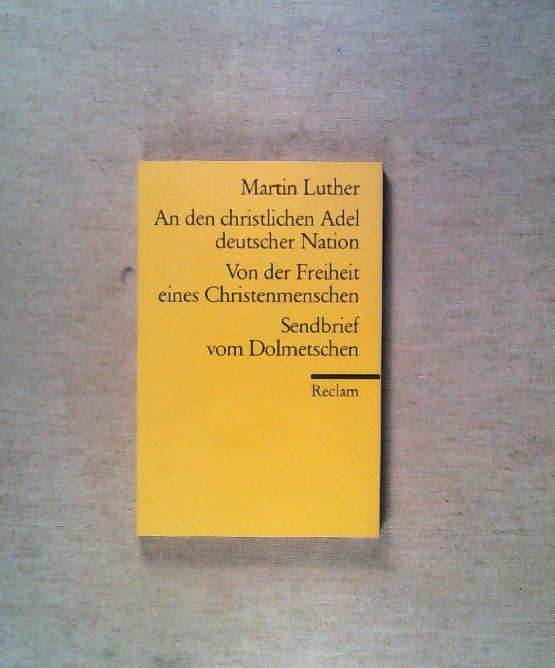 An den christlichen Adel deutscher Nation und andere Schriften Essays & Short Stories