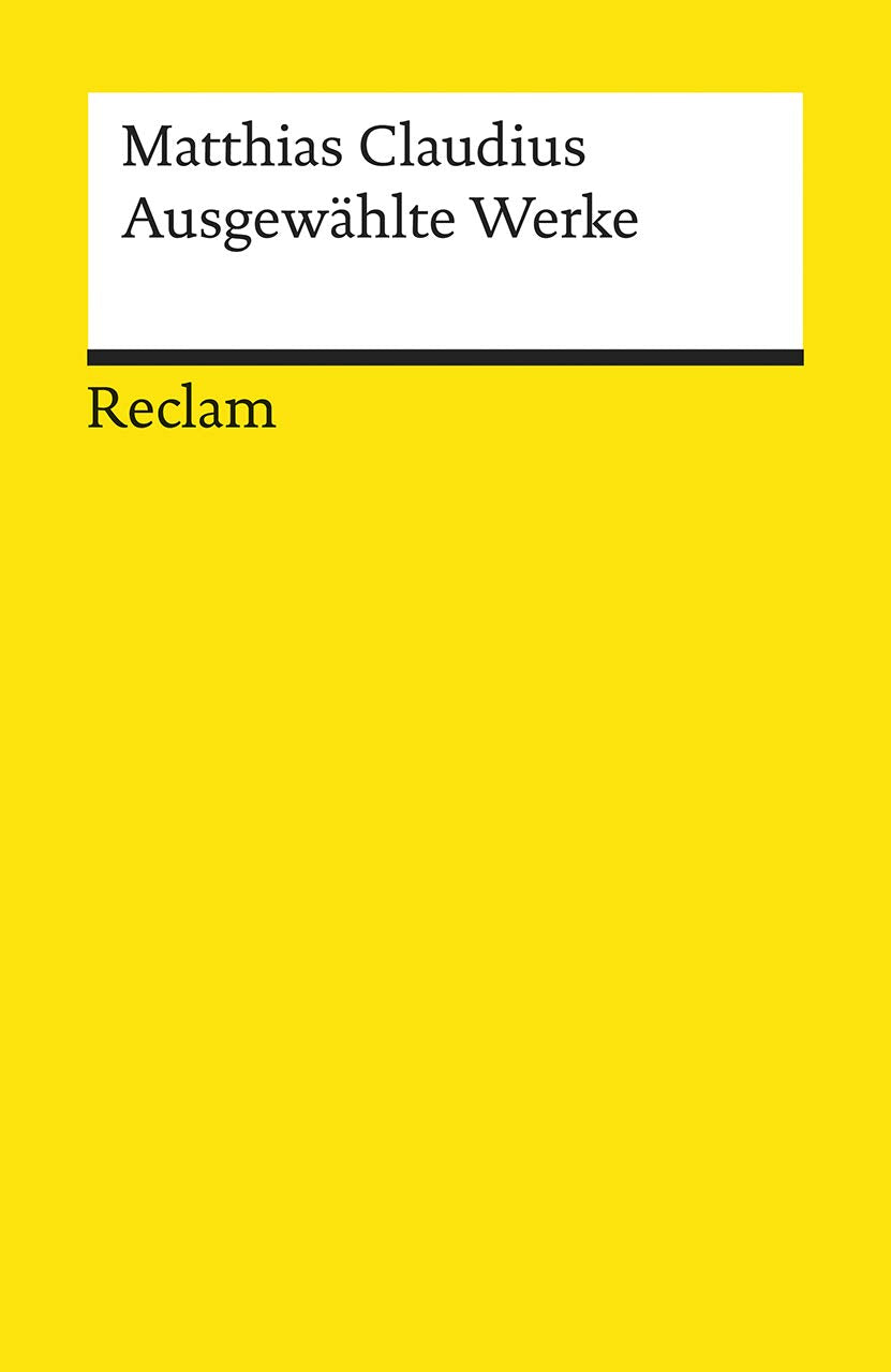 Ausgewählte Werke: Claudius, Matthias – Deutsch-Lektüre, Deutsche Klassiker der Literatur (Reclams Universal-Bibliothek) Classics