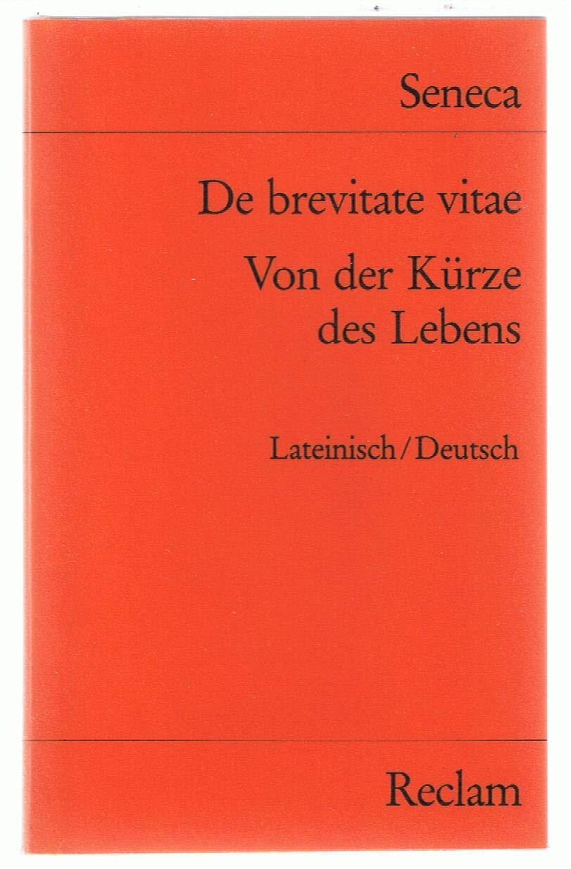 De brevitate vitae /Von der Kürze des Lebens: Lat. /Dt. (Reclams Universal-Bibliothek) Philosophy