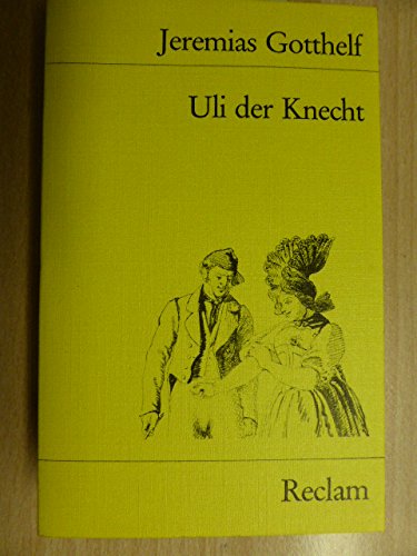 Uli der Knecht: Wie Uli der Knecht glücklich wird. Eine Gabe für Dienstboten und Meisterleute. Contemporary literature