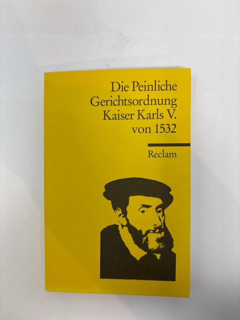 Die Peinliche Gerichtsordnung Kaiser Karls V. (Carolina) (Reclams Universal-Bibliothek) Law