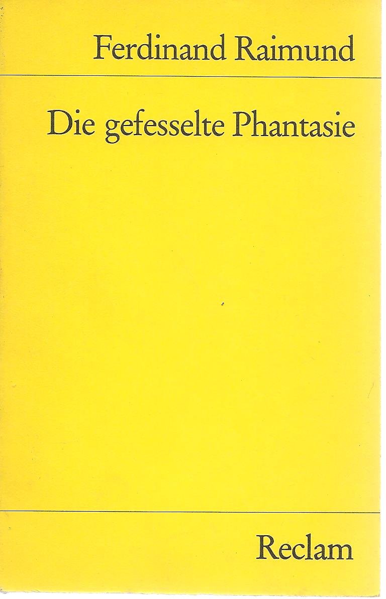 Die gefesselte Phantasie (Reclams Universal-Bibliothek) Drama
