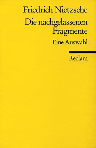 Die nachgelassenen Fragmente. Eine Auswahl Philosophy