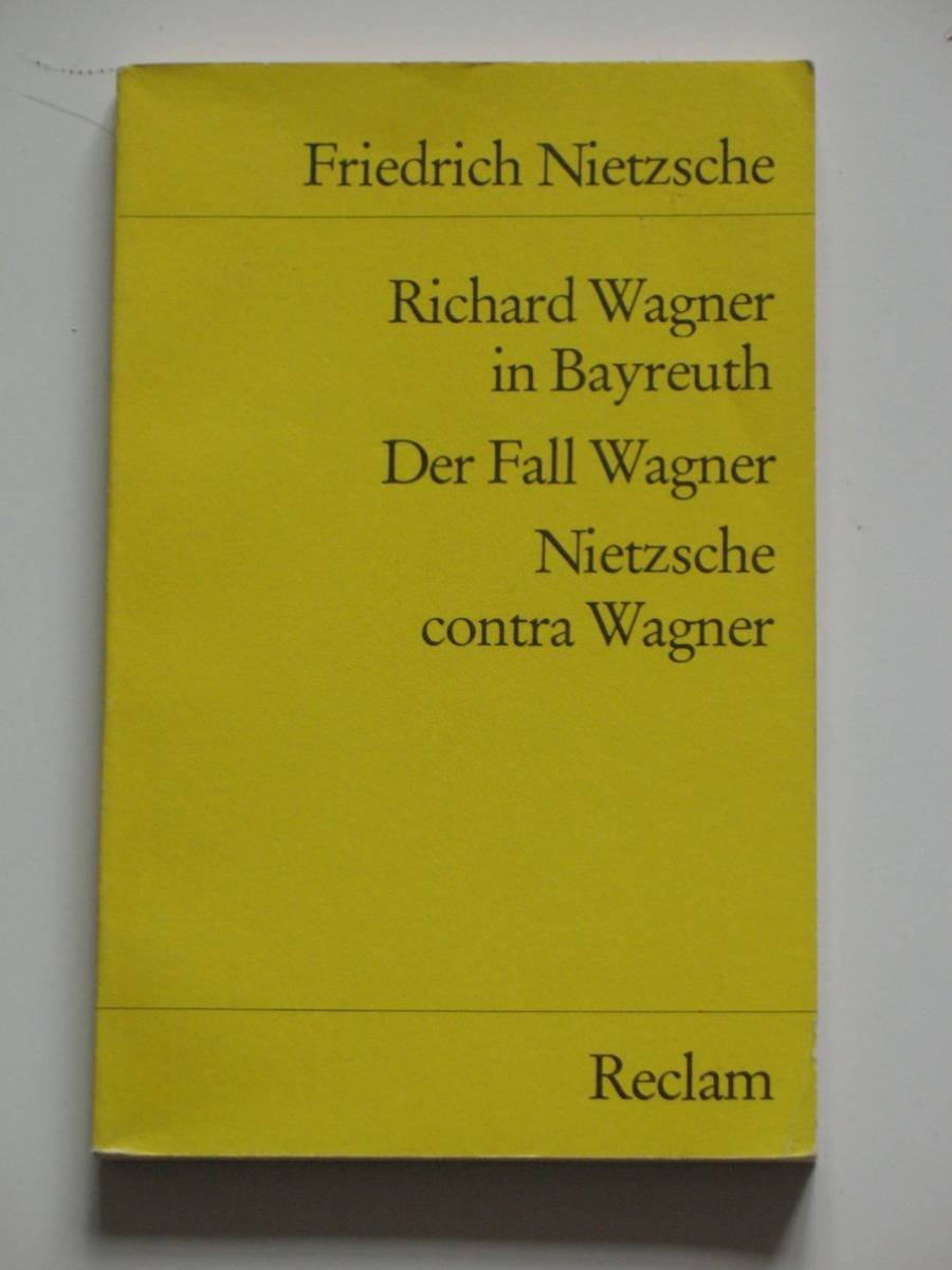 Richard Wagner in Bayreuth / Der Fall Wagner / Nietzsche contra Wagner Philosophy