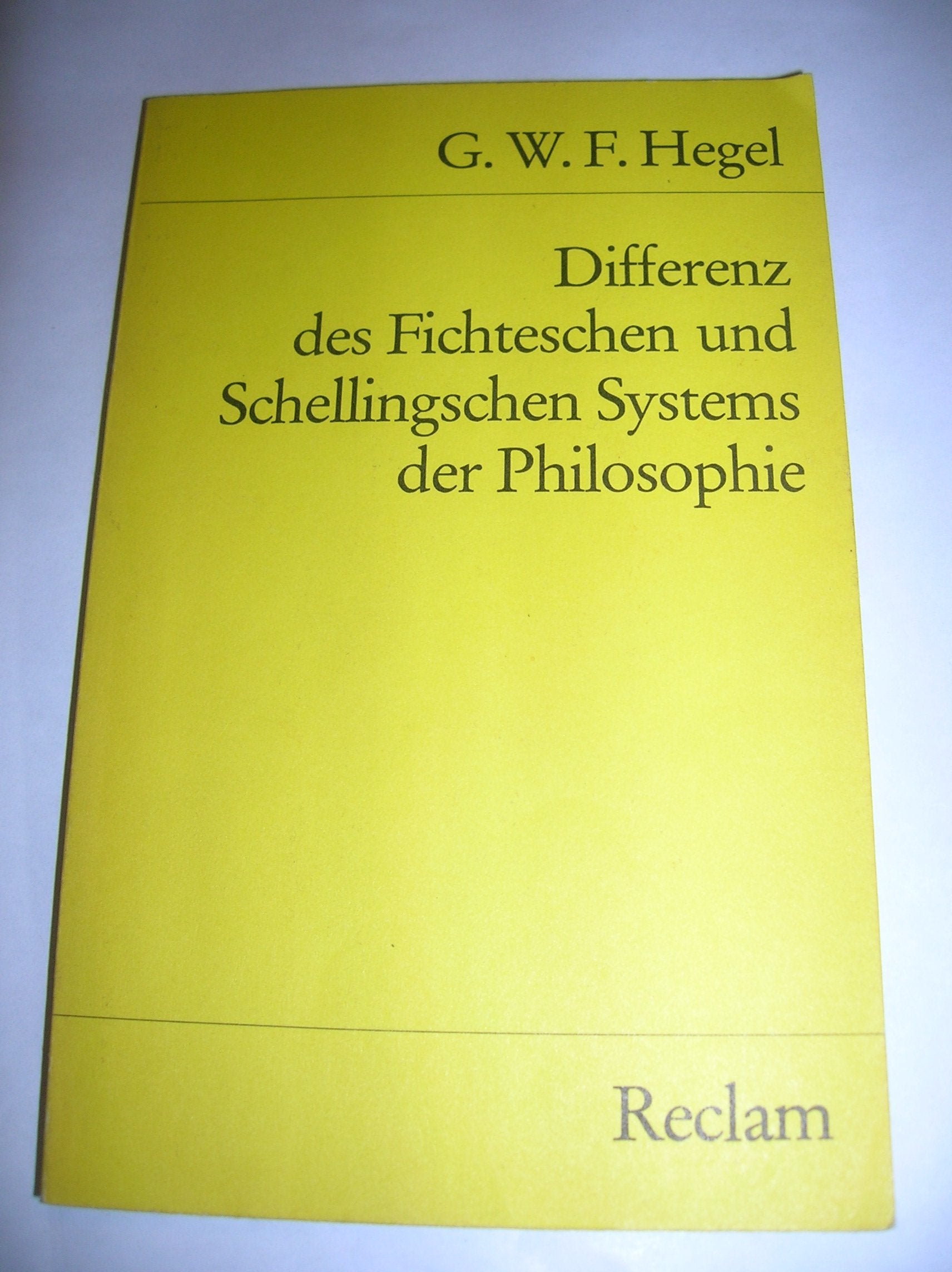 Differenz des Fichteschen und Schellingschen Systems der Philosophie (Reclams Universal-Bibliothek) Philosophy