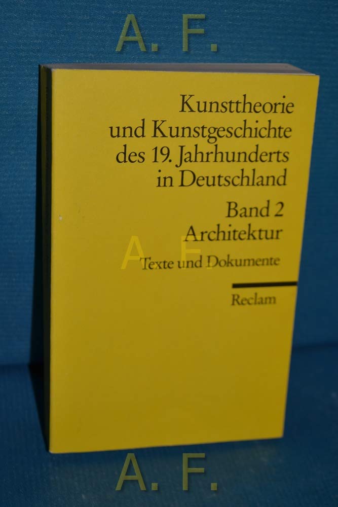 Kunsttheorie und Kunstgeschichte des 19. Jahrhunderts in Deutschland / Architektur (Reclams Universal-Bibliothek) Architecture