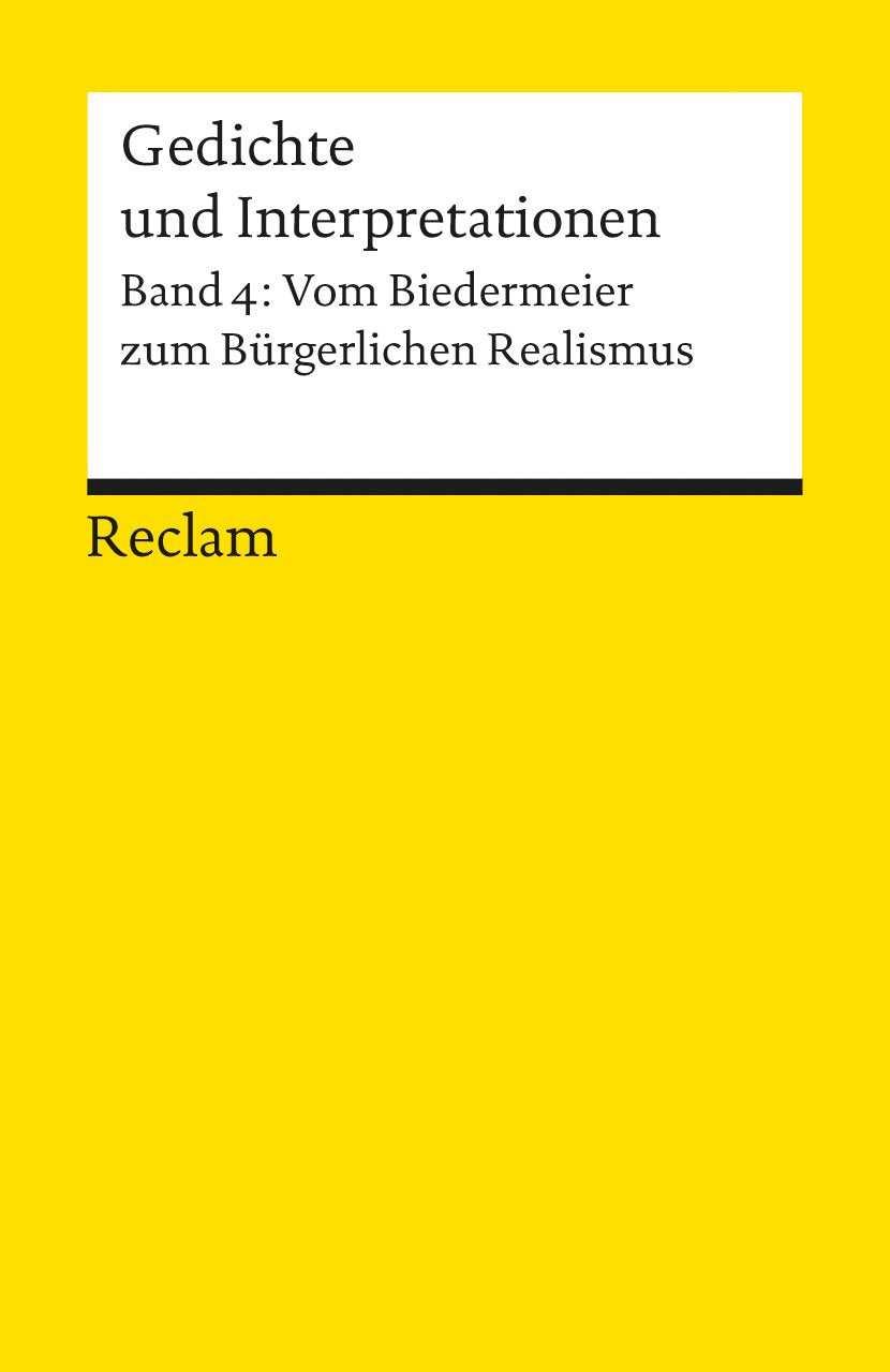 Gedichte und Interpretationen 4. Vom Biedermeier zum Bürgerlichen Realismus Poetry