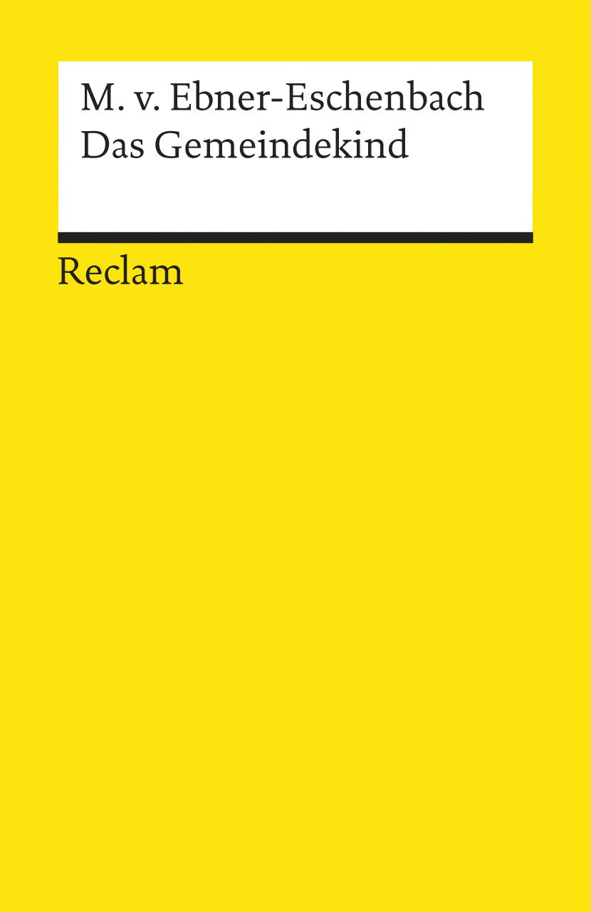 Das Gemeindekind: Ebner-Eschenbach, Marie von – Klassiker des 19. Jahrhunderts – 8056 (Reclams Universal-Bibliothek) Classics