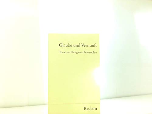 Glaube und Vernunft: Texte zur Religionsphilosophie (Reclams Universal-Bibliothek) Philosophy