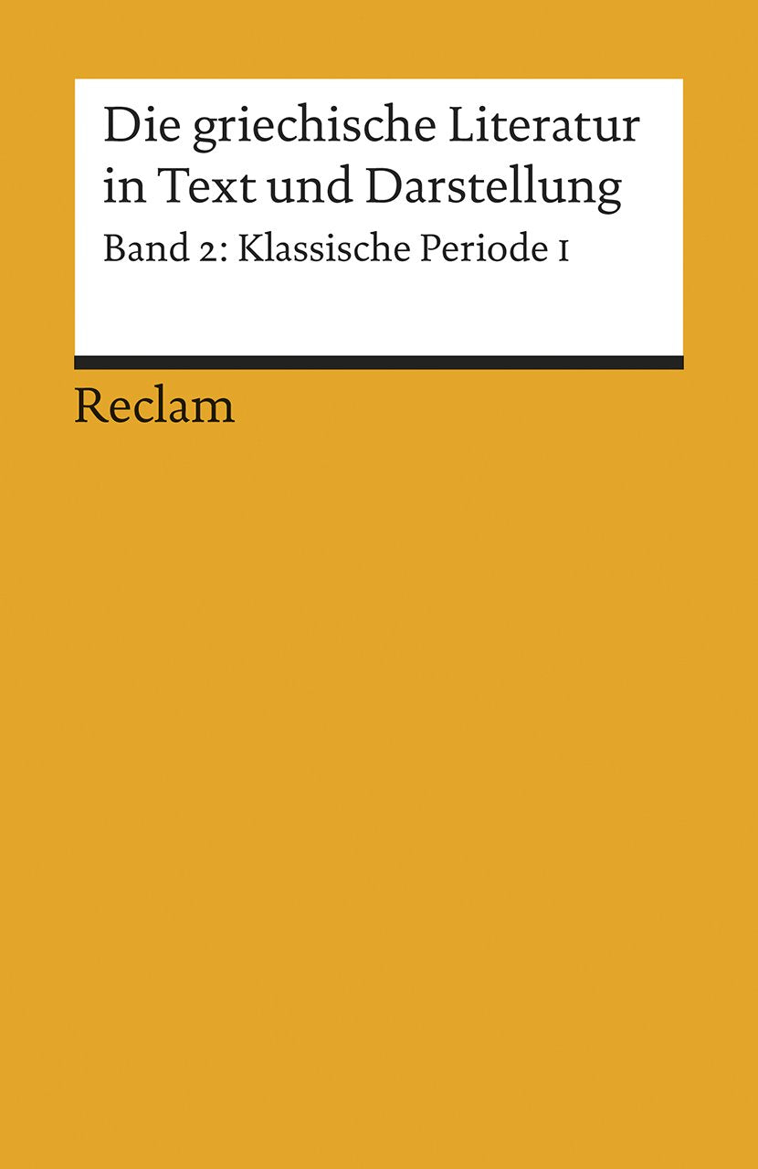 Die griechische Literatur in Text und Darstellung, Band 2: Klassische Periode 1. 5. Jahrhundert v. Chr. Contemporary literature