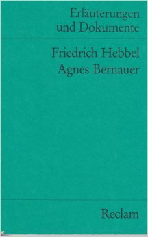 Agnes Bernauer. (Erl. u. Dok.) (Reclams Universal-Bibliothek) Study Guides