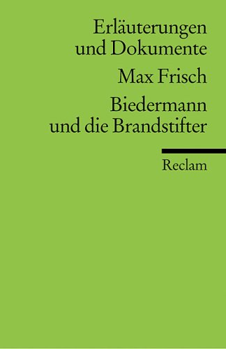 Erläuterungen und Dokumente zu Max Frisch: Biedermann und die Brandstifter (Reclams Universal-Bibliothek) Contemporary literature