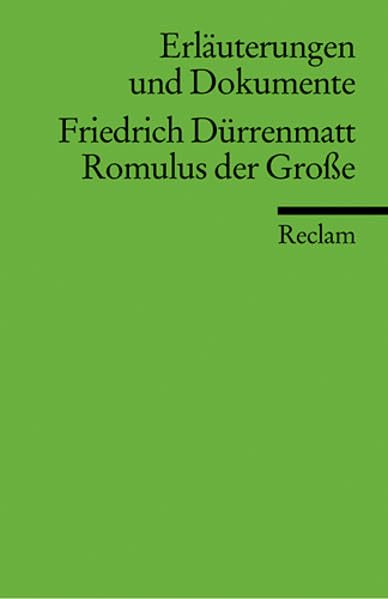 Romulus der Große. Erläuterungen und Dokumente Drama