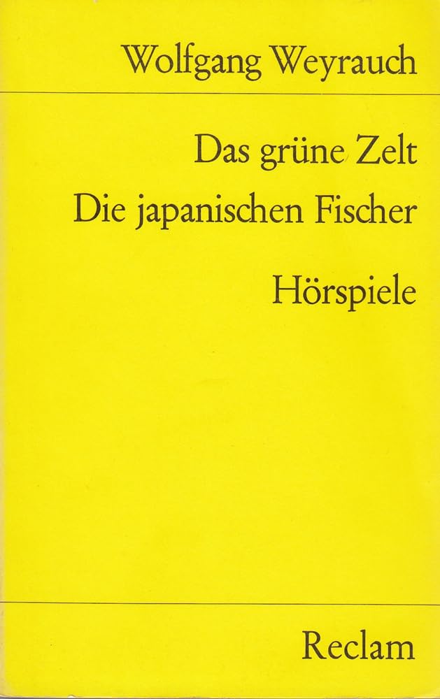 Das grüne Zelt. Die japanischen Fischer: Zwei Hörspiele. Mit e. autobiograph. Nachw. (Reclams Universal-Bibliothek) Drama