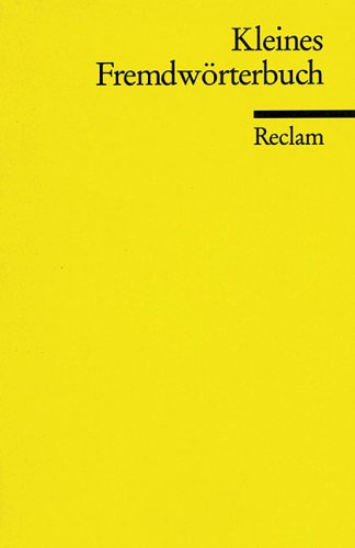Kleines Fremdwörterbuch (Reclams Universal-Bibliothek) General education