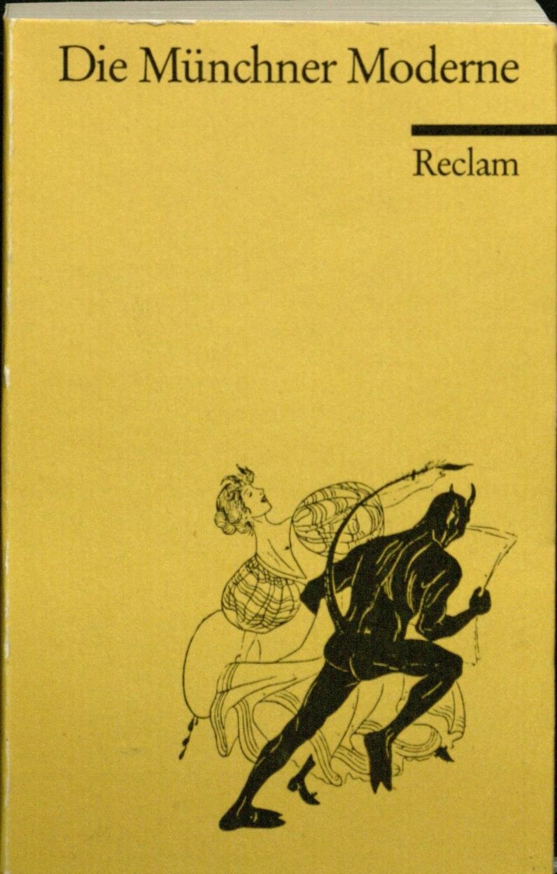 Die Münchner Moderne: Die literarische Szene in der "Kunststadt" um die Jahrhundertwende (Reclams Universal-Bibliothek) Politics & History