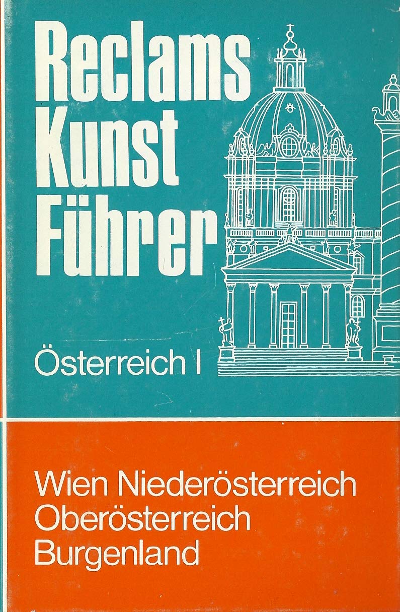 Reclams Kunstführer Österreich / Wien, Niederösterreich, Oberösterreich, Burgenland Architecture