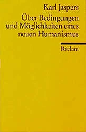 Über Bedingungen und Möglichkeiten eines neuen Humanismus (Reclams Universal-Bibliothek) Philosophy