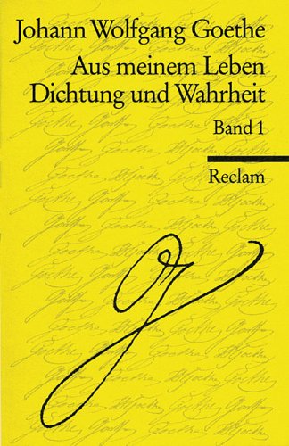 Aus meinem Leben. Dichtung und Wahrheit: Band 1: Text. Band 2: Kommentar, Nachwort, Register (Reclams Universal-Bibliothek) Memories
