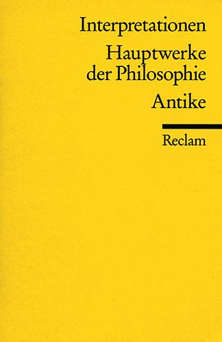 Interpretationen: Hauptwerke der Philosophie: Antike (Reclams Universal-Bibliothek) Philosophy