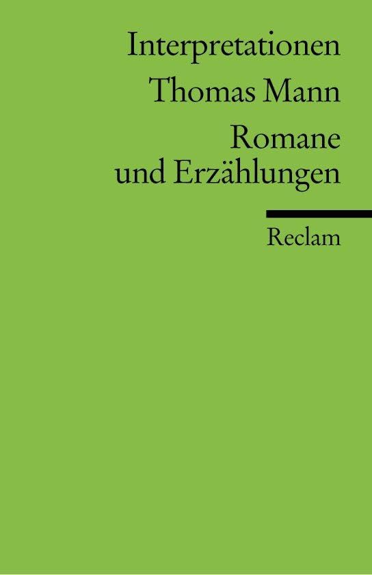 Thomas Mann. Romane und Erzählungen. Interpretationen Classics