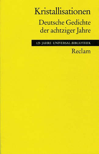 Kristallisationen: Deutsche Gedichte der achtziger Jahre (Reclams Universal-Bibliothek) Fiction