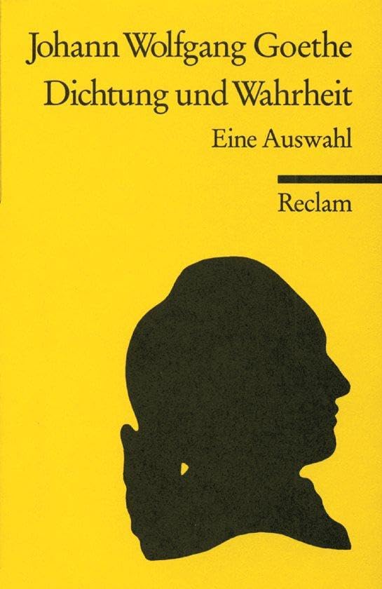 Aus meinem Leben. Dichtung und Wahrheit. Eine Auswahl Classics