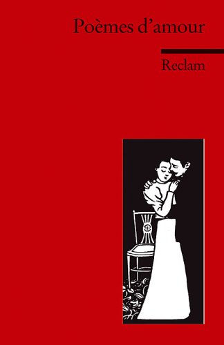 Poèmes d'amour: (Fremdsprachentexte) (Reclams Universal-Bibliothek) Poetry