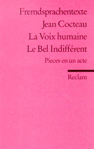 La Voix humaine. Le Bel Indifférent: Pièces en un acte. (Fremdsprachentext) (Reclams Universal-Bibliothek) Books