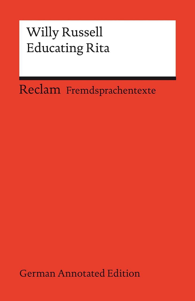 Educating Rita (German Annotated Edition): Englischer Text mit deutschen Worterklärungen. B2–C1 (GER) (Reclams Universal-Bibliothek) Drama
