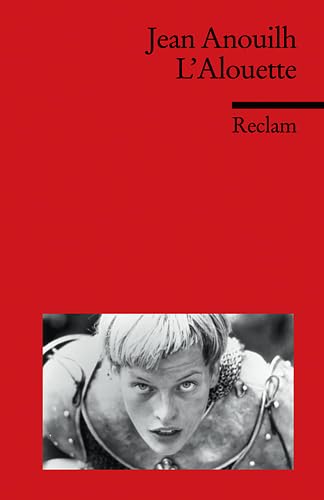 L'Alouette: (Fremdsprachentexte) (Reclams Universal-Bibliothek) Drama