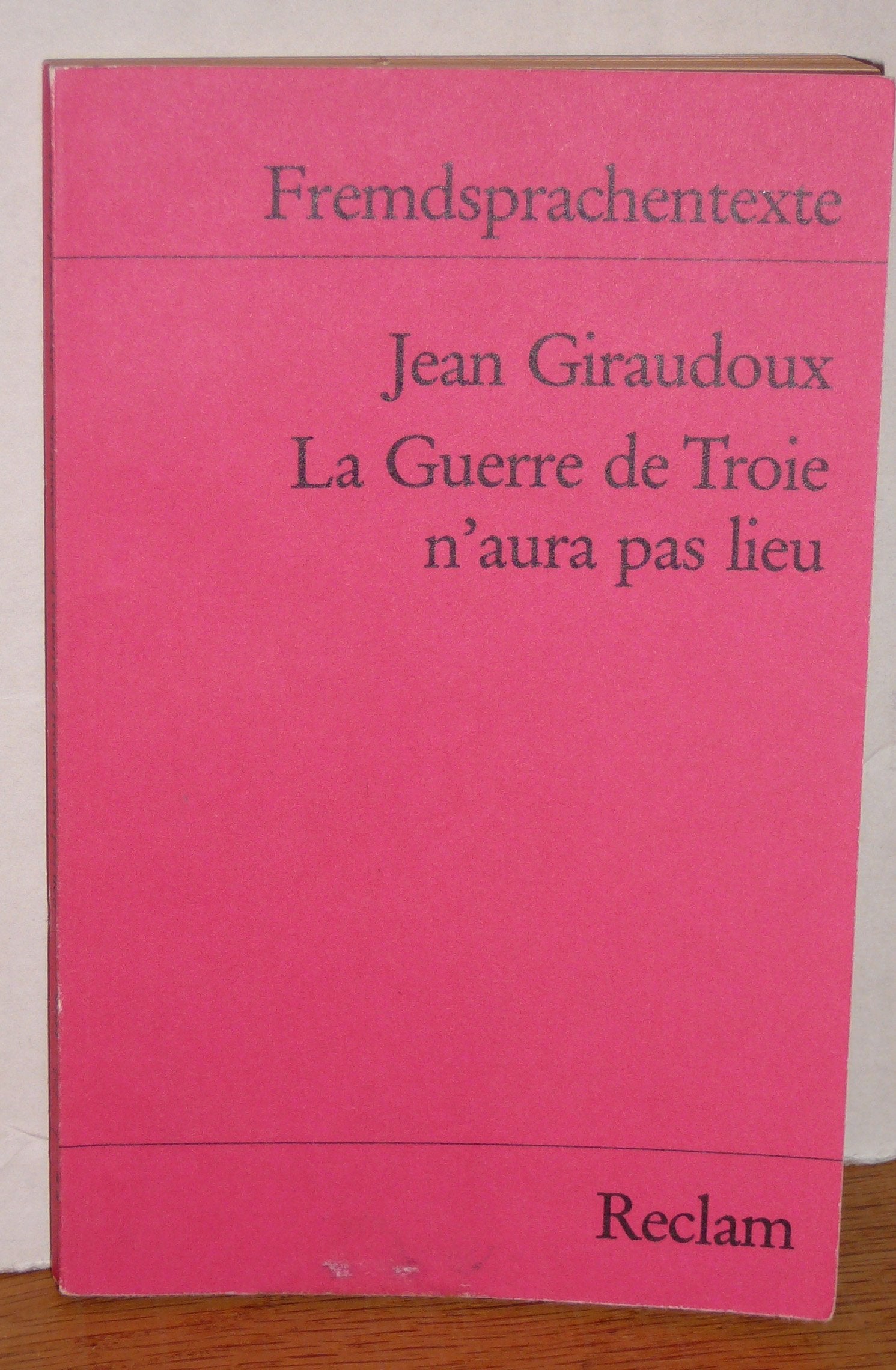 La Guerre de Troie n'aura pas lieu: (Fremdsprachentexte) (Reclams Universal-Bibliothek) Study Guides