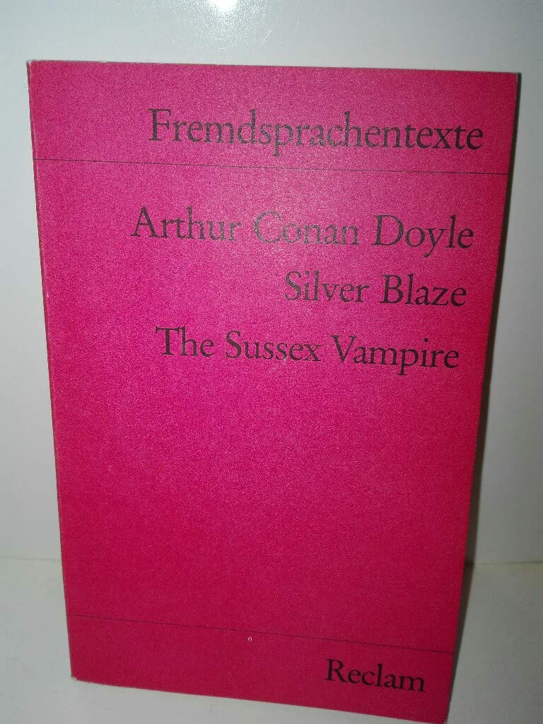 Silver Blaze. The Sussex Vampire: (Fremdsprachentexte) (Reclams Universal-Bibliothek) Crime & Thrillers
