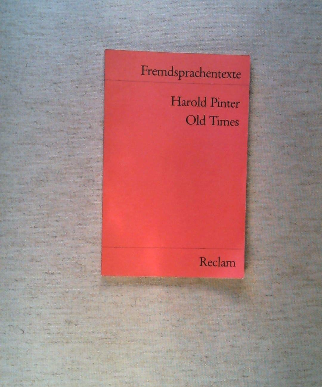 Old Times: A Play. (Fremdsprachentexte) (Reclams Universal-Bibliothek) Drama